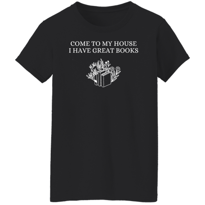 Come To My House I Have Great Books T-Shirt -  WS30072403 - WOMEN