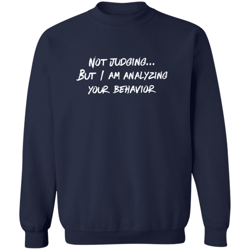 Not Judging But I Am Analyzing Your Behavior  G180 Gildan Crewneck Pullover Sweatshirt - pelyn
