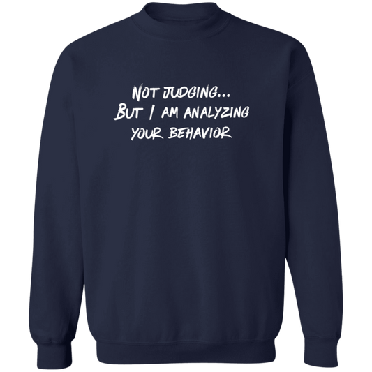 Not Judging But I Am Analyzing Your Behavior  G180 Gildan Crewneck Pullover Sweatshirt - pelyn