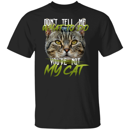 Don’t Tell Me What To Do You’re Not My Cat Vintage  T-Shirt