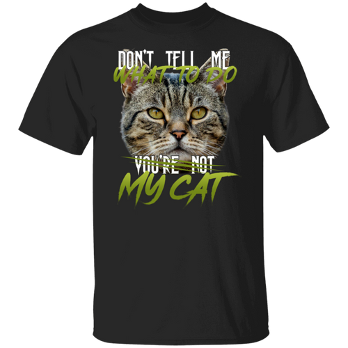 Don’t Tell Me What To Do You’re Not My Cat Vintage  T-Shirt