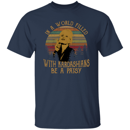 Kim Kardashian In A World Filled With Kardashians Be A Patsy Vintage T-Shirt - leleart