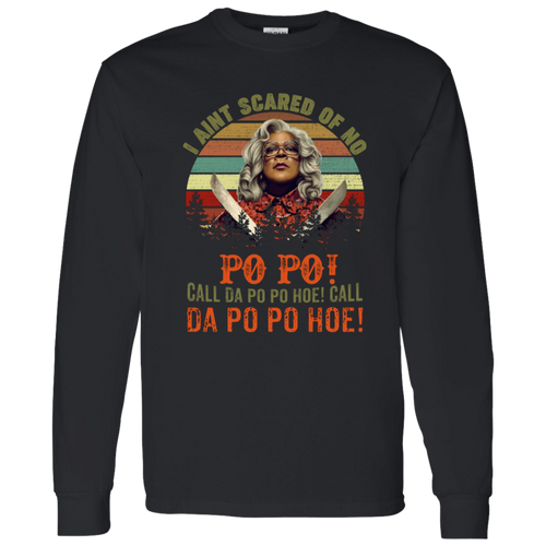 G540 LS T-Shirt 5.3 oz. I Ain’t Scared of No Po Po Call Da Po Po Hoe Call Da Po Po Hoe Vintage Retro T-Shirt
