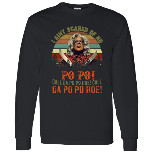 G540 LS T-Shirt 5.3 oz. I Ain’t Scared of No Po Po Call Da Po Po Hoe Call Da Po Po Hoe Vintage Retro T-Shirt