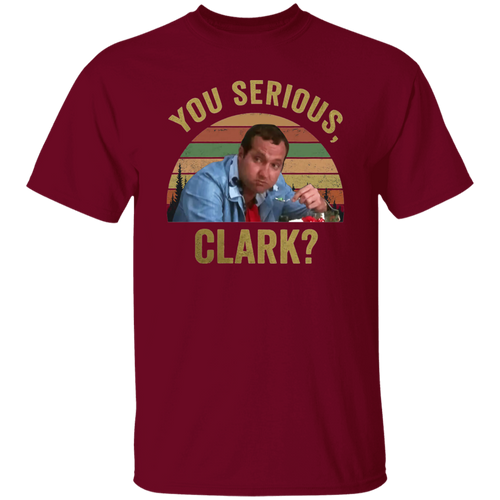 You Serious Clark Christmas Vacation Funny Vintage T-Shirt, Christmas Vacation Shirt, Christmas Shirt, Gift Tee For You And Your Family	G500 5.3 oz. T-Shirt