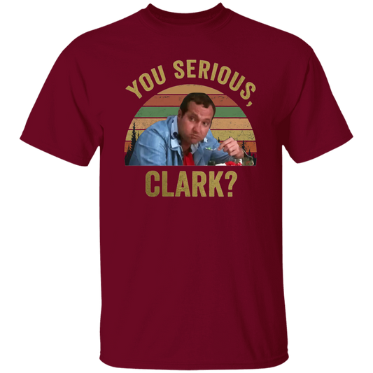 You Serious Clark Christmas Vacation Funny Vintage T-Shirt, Christmas Vacation Shirt, Christmas Shirt, Gift Tee For You And Your Family	G500 5.3 oz. T-Shirt