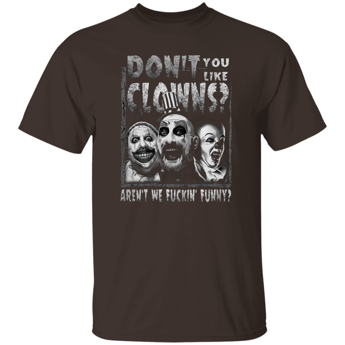 Captain Spaulding Don’t You Like Clowns Aren’t We Fuckin’ Funny Unisex  T-Shirt - lucy - 84044372