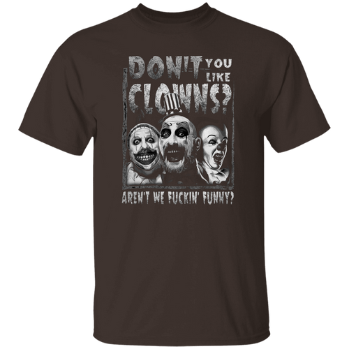 Captain Spaulding Don’t You Like Clowns Aren’t We Fuckin’ Funny Unisex  T-Shirt - lucy - 84044372