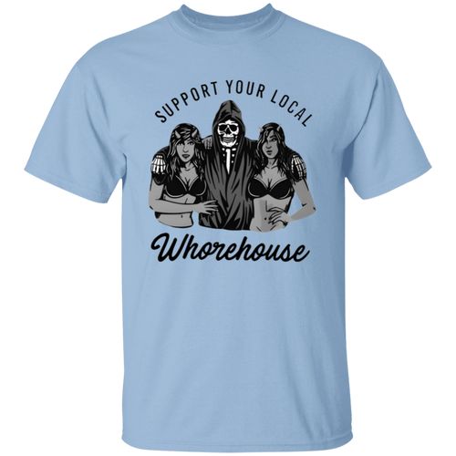 Support Your Local Whorehouse Unisex  T-Shirt - pelyn