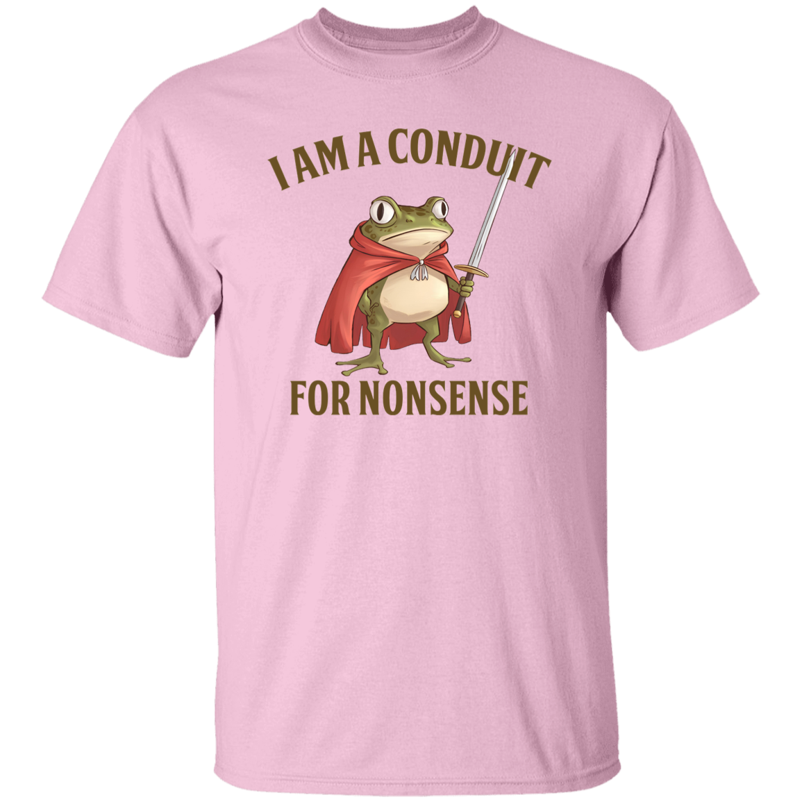 I Am A Conduit For Nonsense  T-Shirt - TS20122409
