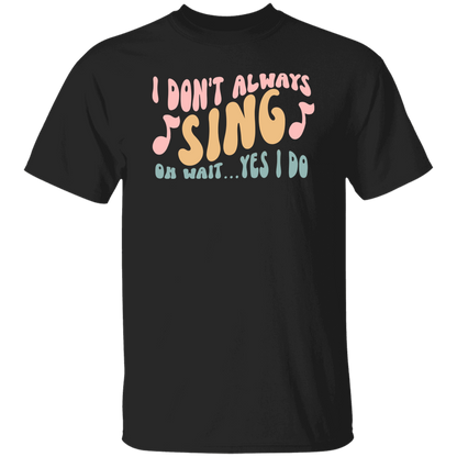 I Don't Always Sing Oh Wait Yes I Do Retro Funny Music Teacher Vintage T-Shirt
