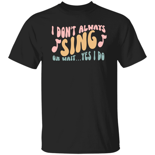 I Don't Always Sing Oh Wait Yes I Do Retro Funny Music Teacher Vintage T-Shirt