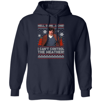 Well Damn Jackie I Can't Control The Weather Ugly Vintage T-Shirt, Christmas Shirt, That '70s Show Shirt, Gift Tee For You And Your Friends	G185 Gildan Pullover Hoodie
