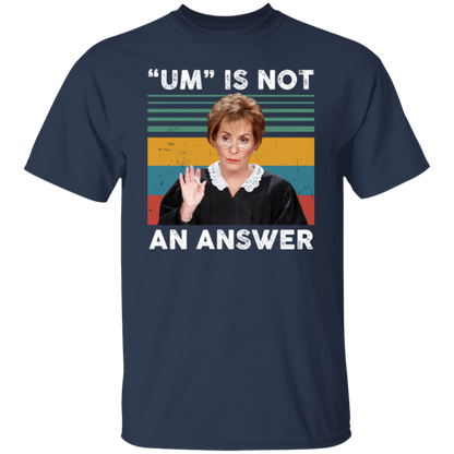 Um Is Not An Answer T-Shirt - leleart