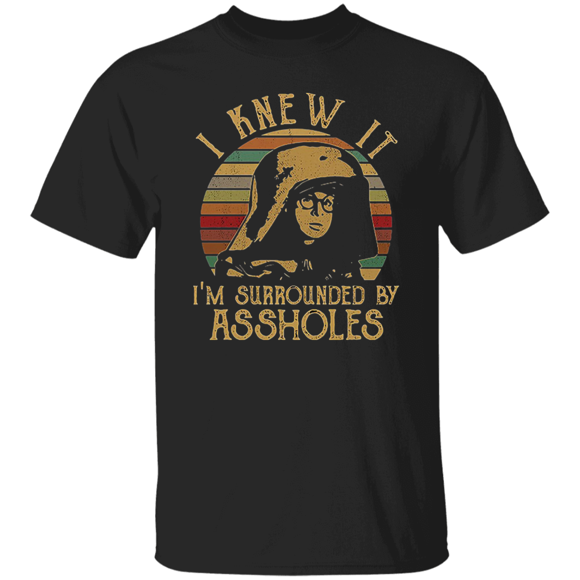 I Knew It I'm Surrounded By Assholes Vintage T-Shirt, Spaceballs Shirt, Dark Helmet Shirt, Rick Moranis Shirt, 80s Movie Shirt, Sci-Fi ShirtG500 5.3 oz. T-Shirt