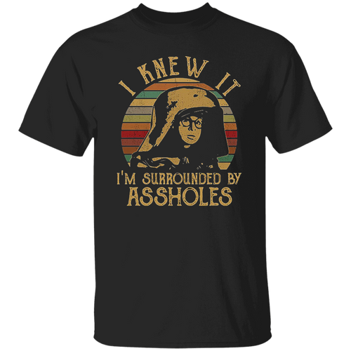 I Knew It I'm Surrounded By Assholes Vintage T-Shirt, Spaceballs Shirt, Dark Helmet Shirt, Rick Moranis Shirt, 80s Movie Shirt, Sci-Fi ShirtG500 5.3 oz. T-Shirt