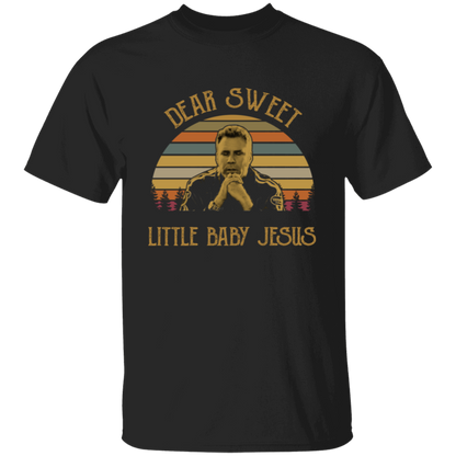 Dear Sweet Little Baby Jesus T-Shirt
