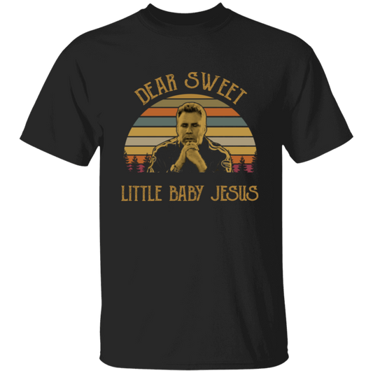 Dear Sweet Little Baby Jesus T-Shirt