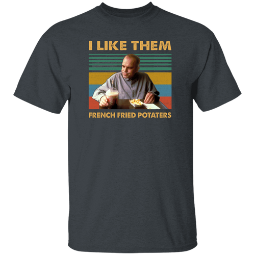 I Like Them French Fried Potaters Movie Quote  Vintage T-Shirt