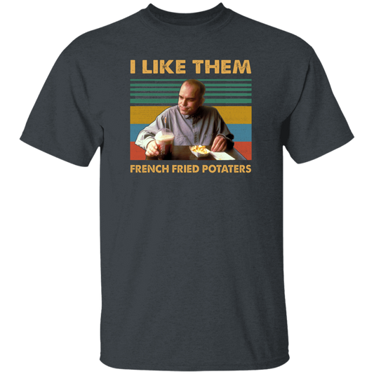 I Like Them French Fried Potaters Movie Quote  Vintage T-Shirt