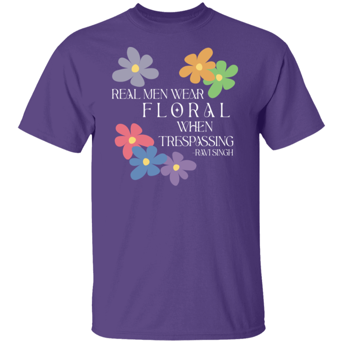 Real Men Wear Floral When Trespassing Unisex  T-Shirt - green - ID20112406