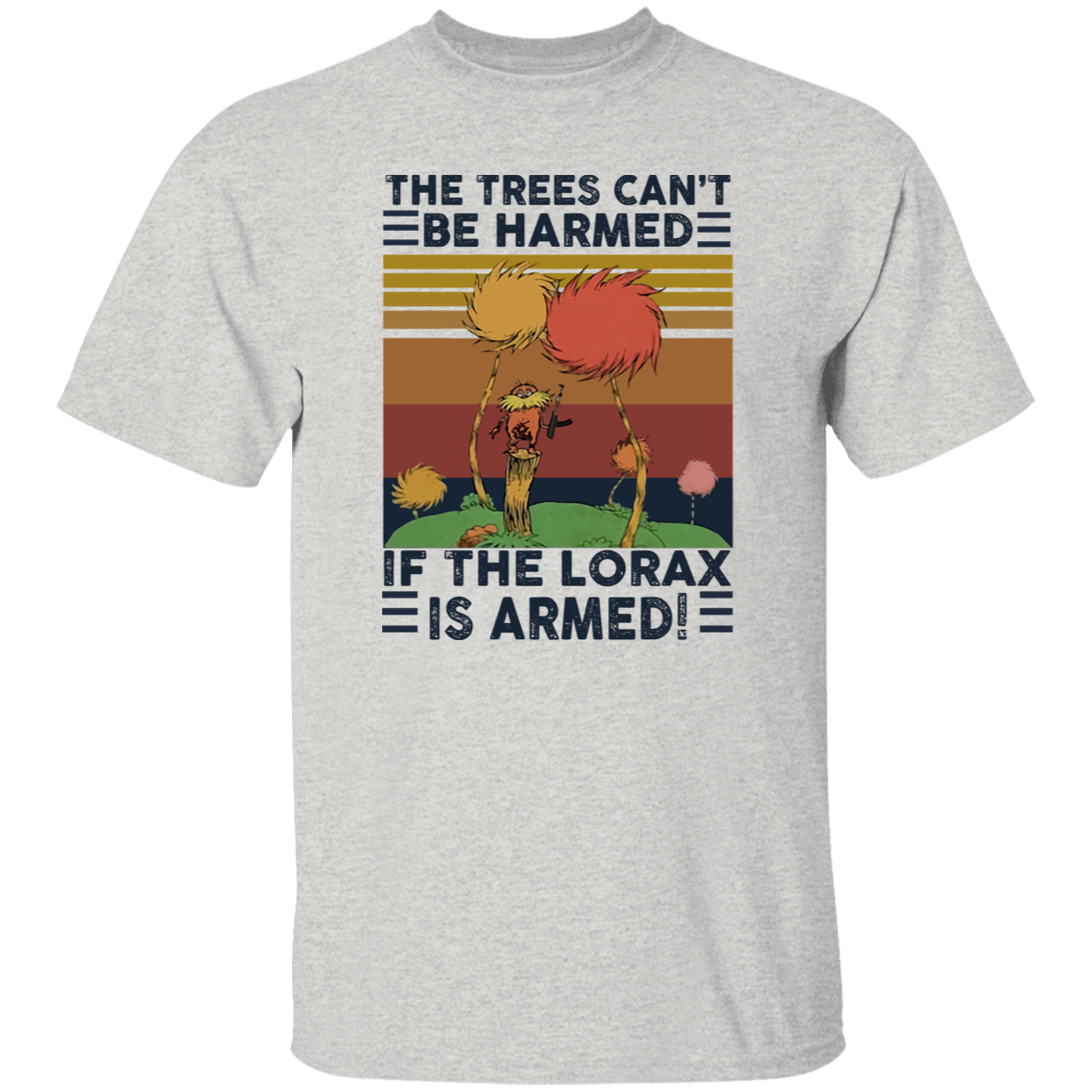 G500 5.3 oz. T-Shirt The Trees Can’t Be Harmed If The Lorax Is Armed Vintage T-Shirt