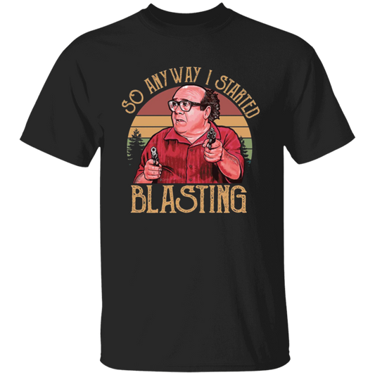 So Anyway I Started Blasting Always  T-Shirt