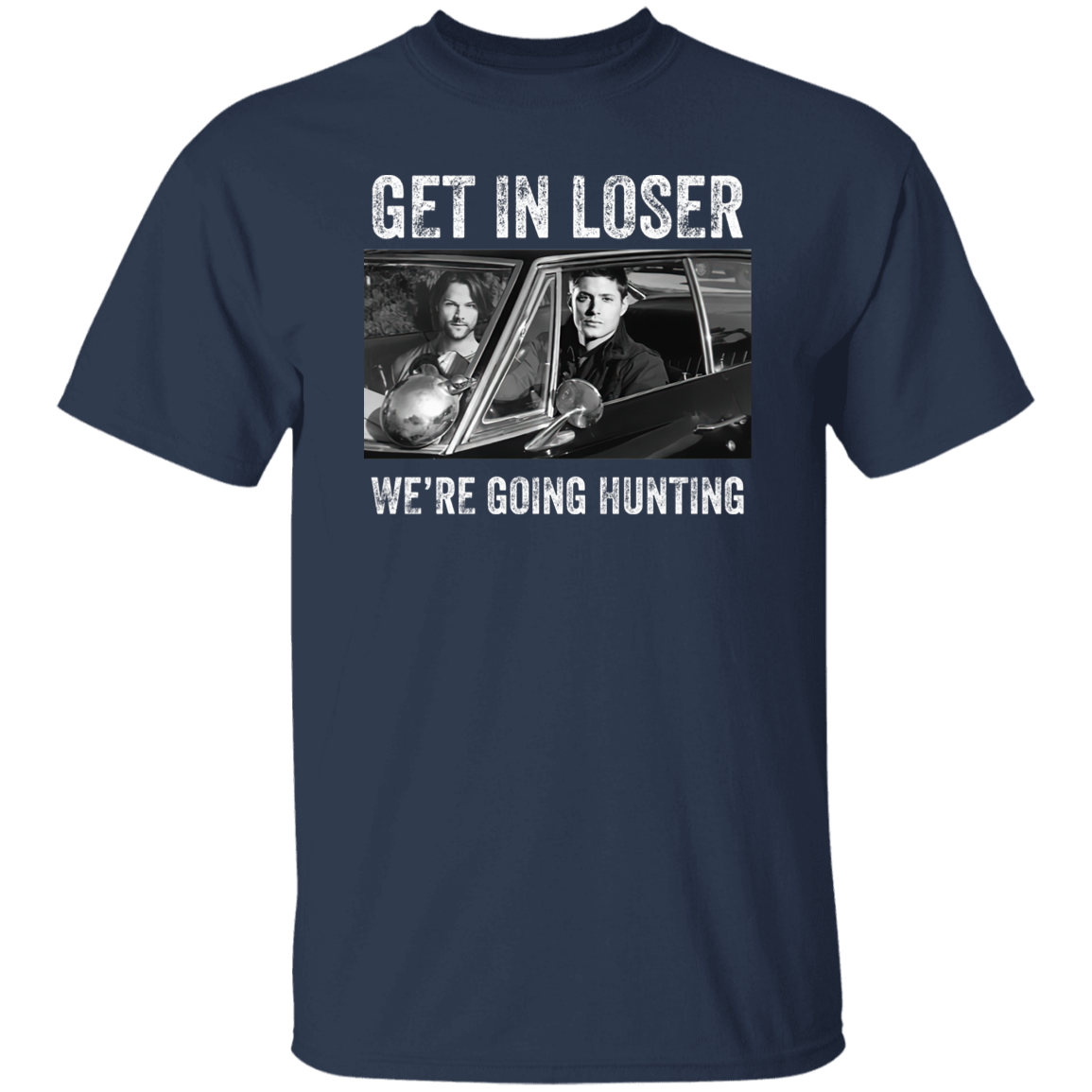 Get In Loser We’re Going Hunting Supernatural Vintage T-Shirt