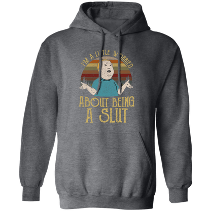 Bobby Hill I’m A Little Worried About Being A Slut Gildan Pullover Hoodie