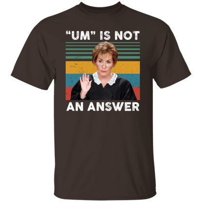Um Is Not An Answer T-Shirt - leleart