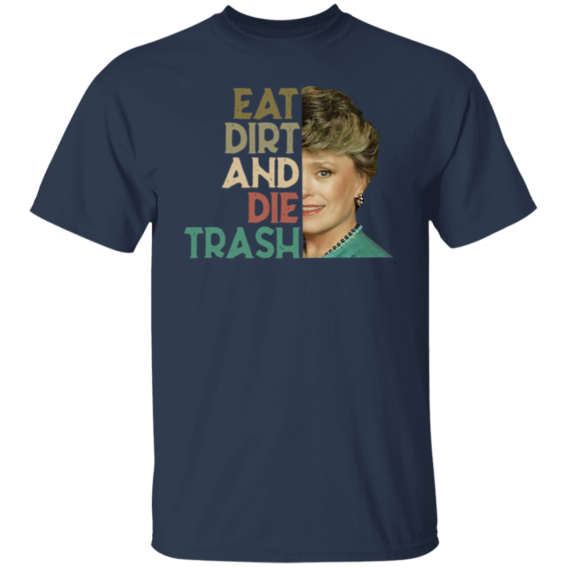 Eat Dirt Die Trash T-Shirt - leleart