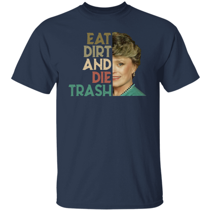 Eat Dirt Die Trash T-Shirt - leleart