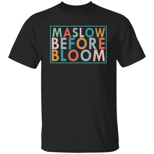 Maslow Before Blooms Mental Health  T-Shirt
