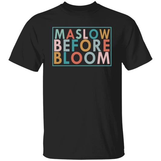 Maslow Before Blooms Mental Health  T-Shirt