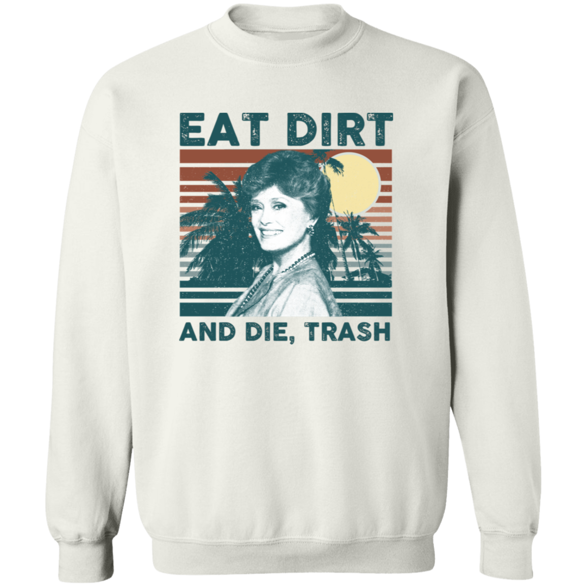 Eat Dirt And Die Vintage Pullover Sweatshirt