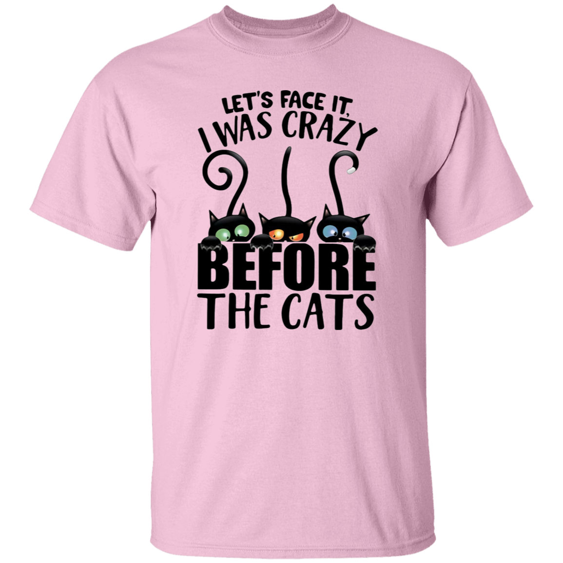 Let's Face It I Was Crazy Before The Cats Vintage T-Shirt, Cat Shirt, Cat Lovers Shirt, Black Cat Shirt, Kitten Shirt, Pet Lovers Shirt	G500 5.3 oz. T-Shirt