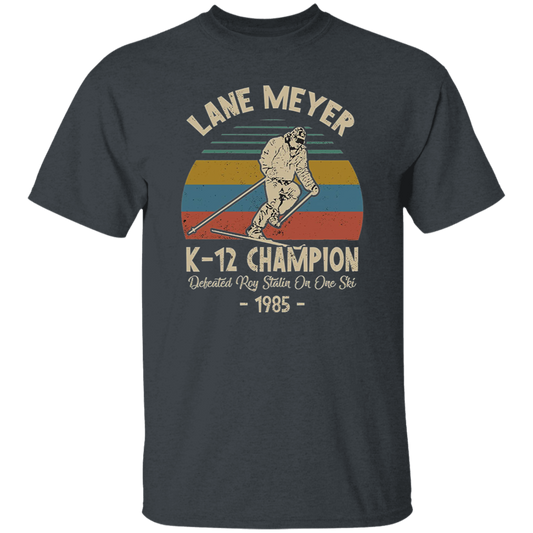 Lane Meyer K12 Champion Defeated Roy Stalin On One Ski Vintage T-Shirt, Better Off Dead Shirt, John Cusack Shirt, Lane Meyer Shirt	G500 5.3 oz. T-Shirt