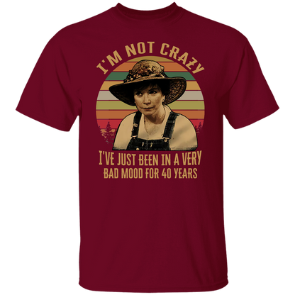 Steel Magnolias I'm Not Crazy I've Just Been In A Very Bad Mood T-Shirt - leleart
