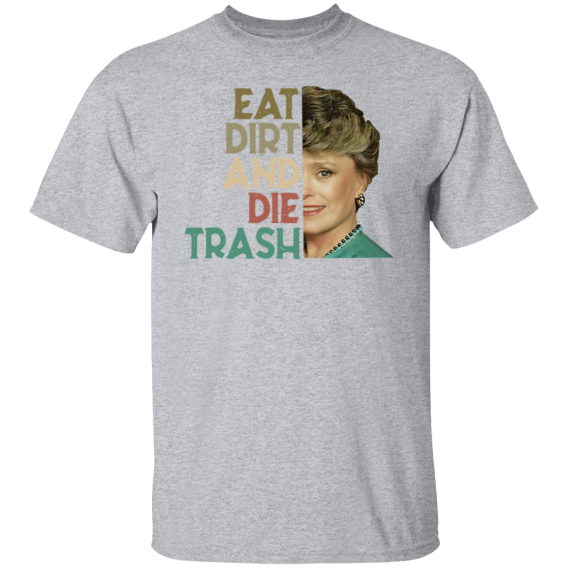 Eat Dirt Die Trash T-Shirt - leleart