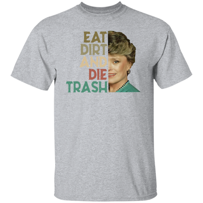 Eat Dirt Die Trash T-Shirt - leleart