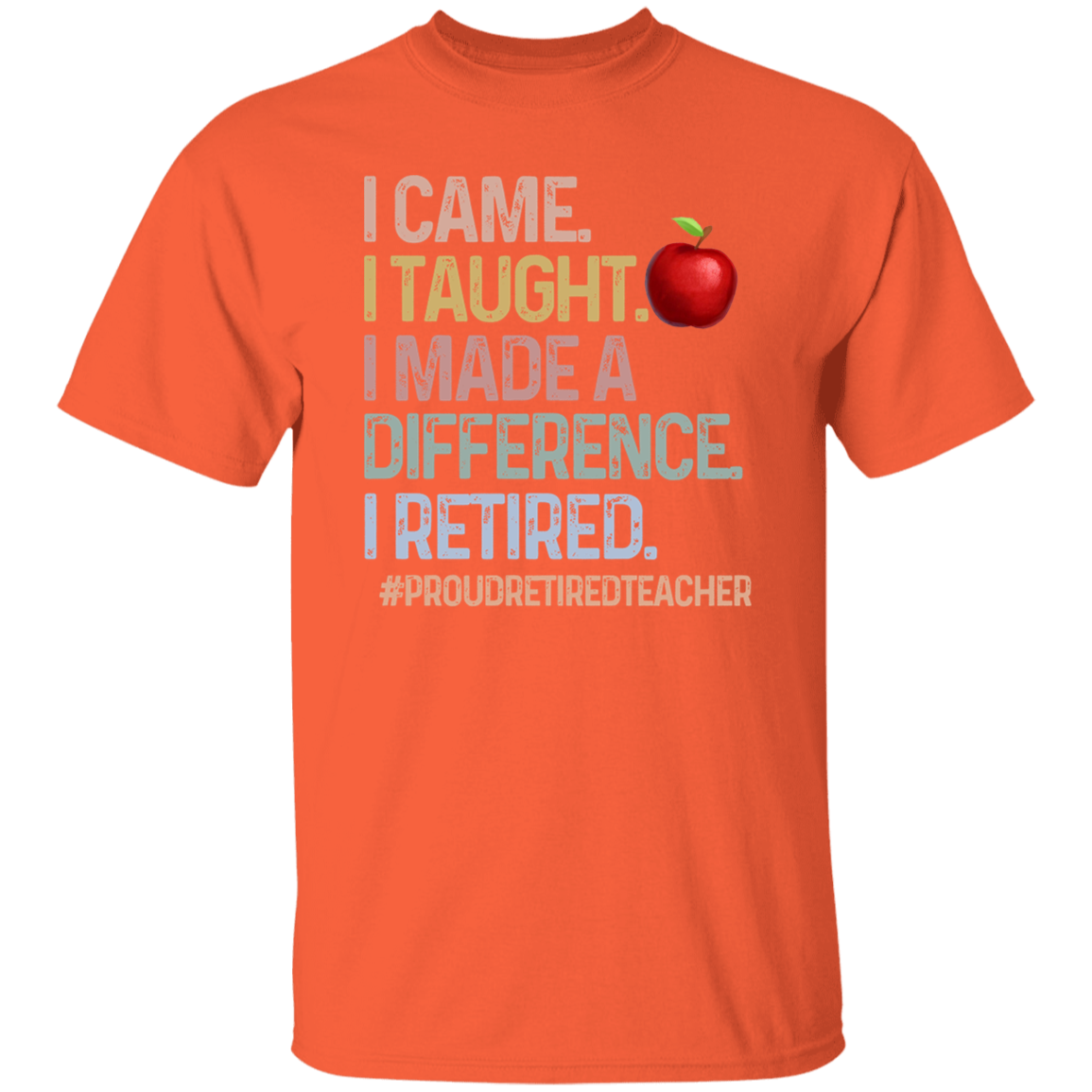 Proud Retired Teacher T-Shirt, I Came I Taught I Made a Difference Shirt, Retirement Gift for Teachers, Funny Retired Educator Tee, Vintage Teacher Shirt