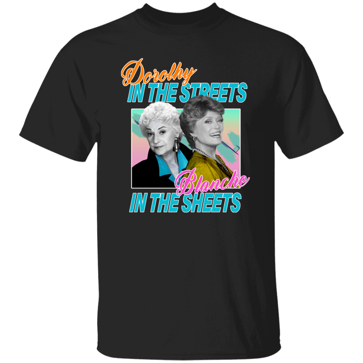 Dorothy in The Streets Blanche in The Sheets T-Shirt - leleart