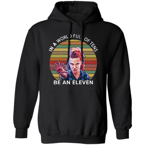 In A World Full Of Tens Be An Eleven Vintage Pullover Hoodie