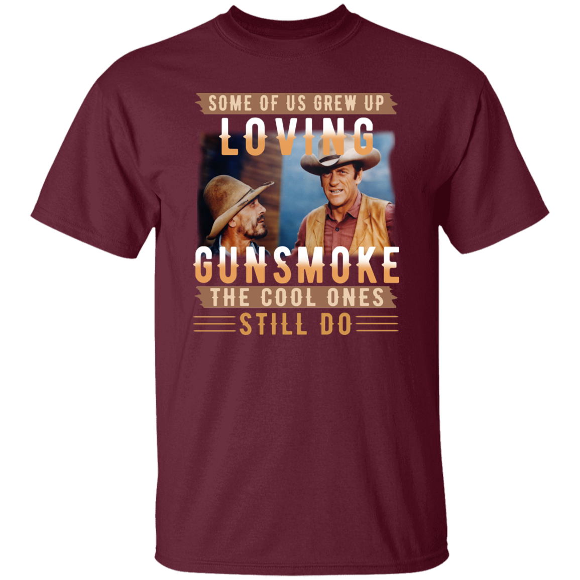 Some Of Us Grew Up Loving Gunsmoke the Cool Ones Still Do Vintage T-Shirt