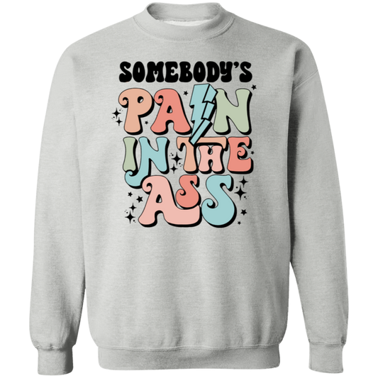 Somebody's Pain In The Ass G180 Gildan Crewneck Pullover Sweatshirt - maria