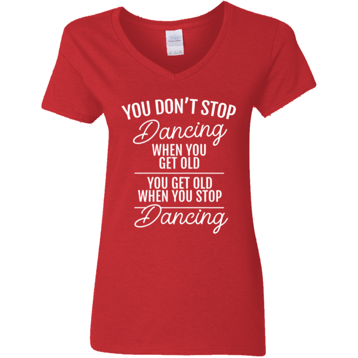 You Don't Stop Dancing When You Get Old Teacher Vintage G500VL Ladies' 5.3 oz. V-Neck T-Shirt - letter