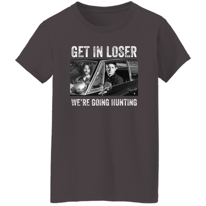 Get In Loser We’re Going Hunting Supernatural  T-Shirt - WOMEN