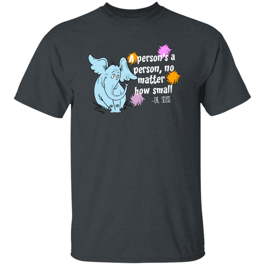 A Person's A Person No Matter How Small Unisex T-Shirt, Funny Quote Shirt, Elephants Shirt, Teacher Shirt, Positive Quote Shirt	G500 5.3 oz. T-Shirt