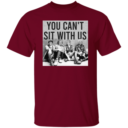 You Can't Sit With Us The Golden Girls T-Shirt - leleart