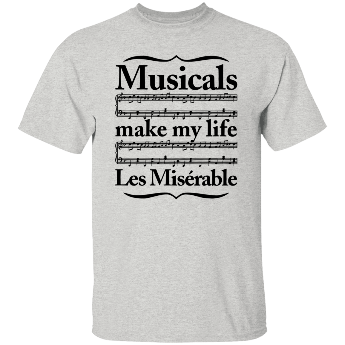 Musicals Make My Life Les Miserable Teacher  T-Shirt - CDCRaft